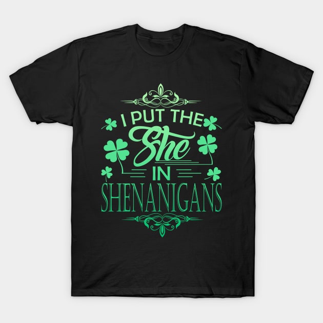 I Put The She In Shenanigans St Patrick's Day T-Shirt by chibi.kid